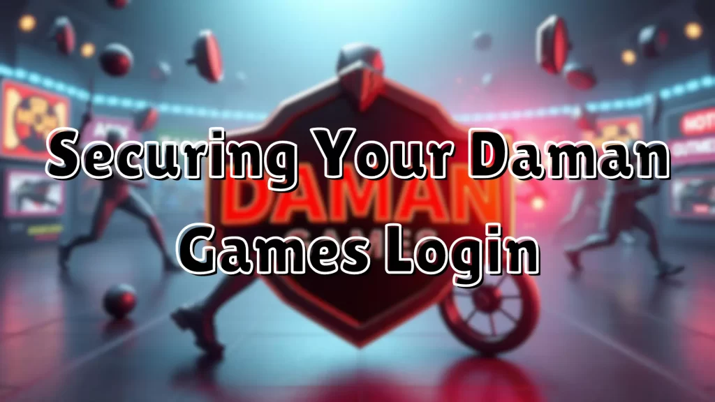 securing your daman game login