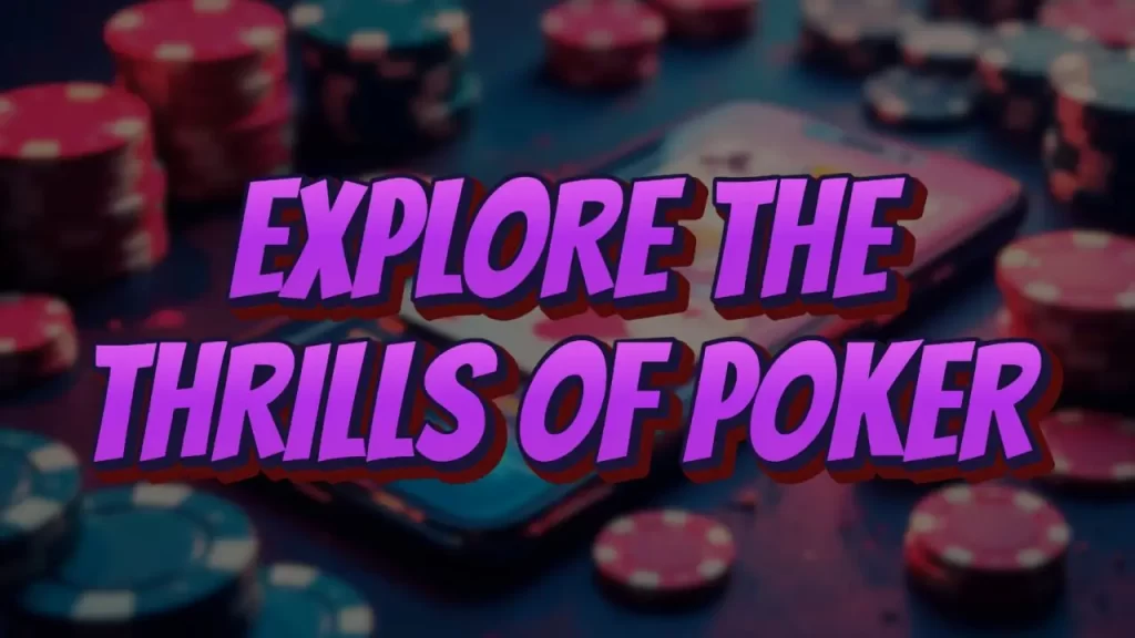 on image text "explorethe thrills of poker"