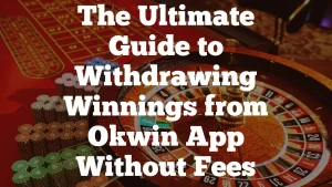 guide to withdrawing winnings form okwin app