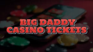 illustration text 'big daddy casino tickets